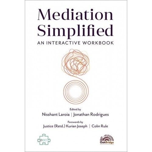 Oakbridge’s Mediation Simplified: An Interactive Workbook by Nisshant Laroia, Jonathan Rodrigues